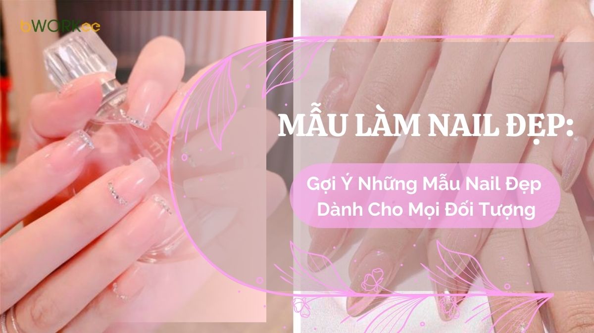 Mẫu làm nail đẹp: gợi ý 38+ mẫu nail đẹp dành cho bạn