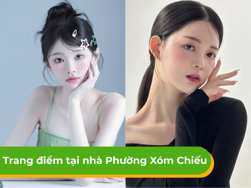 Báo giá dịch vụ trang điểm tại nhà phường Xóm Chiếu chi tiết