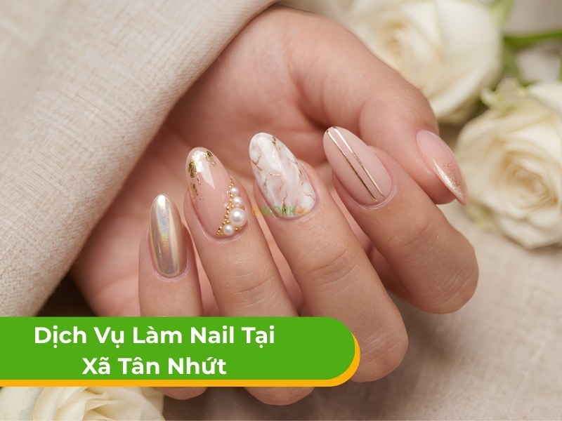 Dịch Vụ Làm Nail Tại Nhà Xã Tân Nhứt