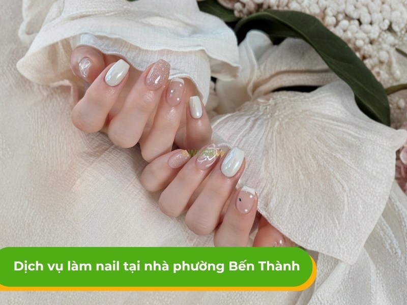 Dịch vụ làm nail tại nhà phường Bến Thành