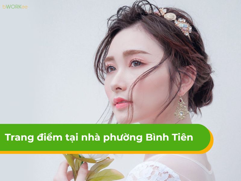 Báo giá dịch vụ trang điểm tại nhà phường Bình Tiên