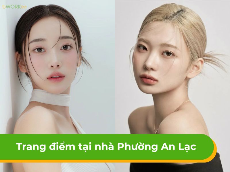 Dịch vụ trang điểm tại nhà phường An Lạc đẹp, chuyên nghiệp